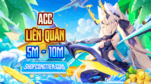 Acc LQ Từ 5M-10M
